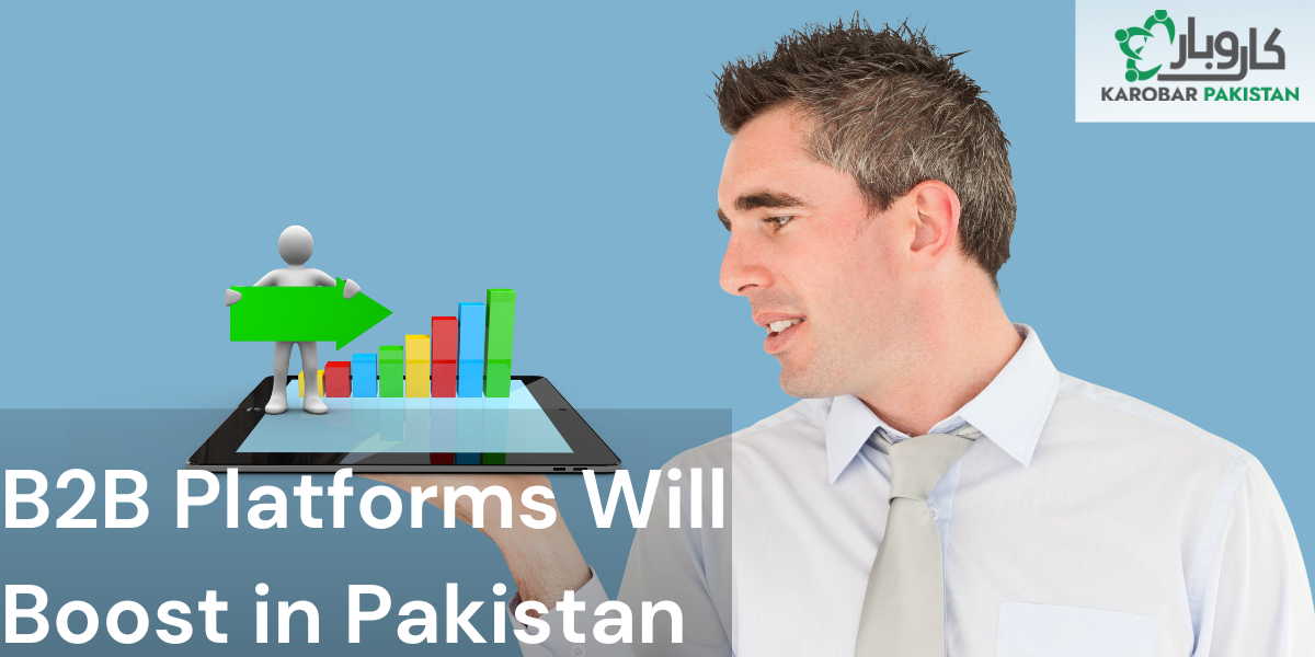 10 Ways B2B Platforms in Pakistan Will Boost Growth in 2025
